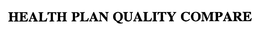 HEALTH PLAN QUALITY COMPARE trademark