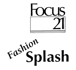 FOCUS 21 FASHION SPLASH trademark