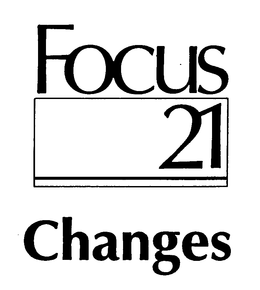 FOCUS 21 CHANGES trademark
