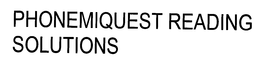 PHONEMIQUEST READING SOLUTIONS trademark