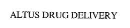 ALTUS DRUG DELIVERY trademark