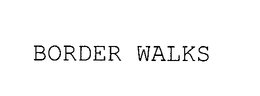 BORDER WALKS trademark