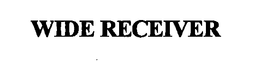 WIDE RECEIVER trademark