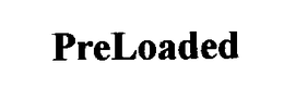 PRELOADED trademark