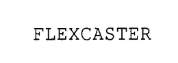 FLEXCASTER trademark