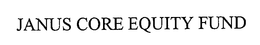 JANUS CORE EQUITY FUND trademark