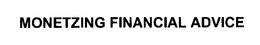 MONETZING FINANCIAL ADVICE trademark