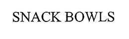 SNACK BOWLS trademark