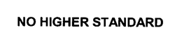 NO HIGHER STANDARD trademark