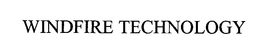 WINDFIRE TECHNOLOGY trademark