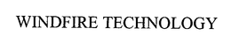 WINDFIRE TECHNOLOGY trademark