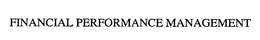 FINANCIAL PERFORMANCE MANAGEMENT trademark