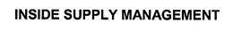 INSIDE SUPPLY MANAGEMENT trademark