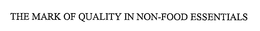 THE MARK OF QUALITY IN NON-FOOD ESSENTIALS trademark