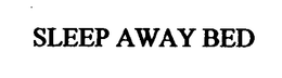 SLEEP AWAY BED trademark