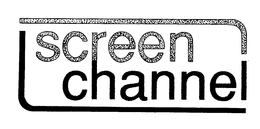 SCREEN CHANNEL trademark