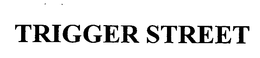 TRIGGER STREET trademark