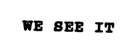 WE SEE IT trademark