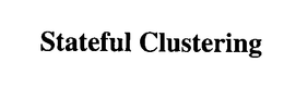 STATEFUL CLUSTERING trademark