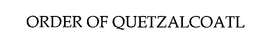 ORDER OF QUETZALCOATL trademark