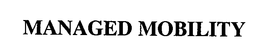MANAGED MOBILITY trademark