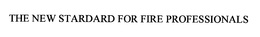 THE NEW STARDARD FOR FIRE PROFESSIONALS trademark