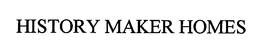 HISTORY MAKER HOMES trademark