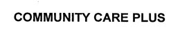 COMMUNITY CARE PLUS trademark