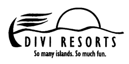 DIVI RESORTS SO MANY ISLANDS. SO MUCH FUN. trademark