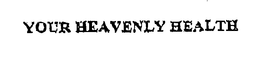 YOUR HEAVENLY HEALTH trademark