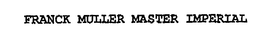 FRANCK MULLER MASTER IMPERIAL trademark
