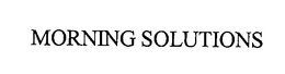 MORNING SOLUTIONS trademark