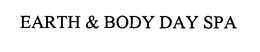EARTH & BODY DAY SPA trademark