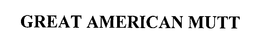GREAT AMERICAN MUTT trademark