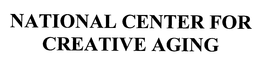 NATIONAL CENTER FOR CREATIVE AGING trademark