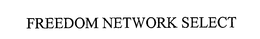 FREEDOM NETWORK SELECT trademark