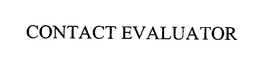 CONTACT EVALUATOR trademark