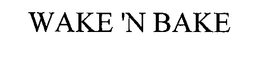 WAKE 'N BAKE trademark