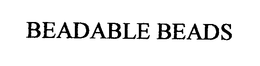BEADABLE BEADS trademark