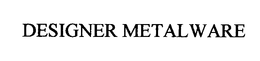 DESIGNER METALWARE trademark