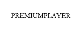 PREMIUMPLAYER trademark