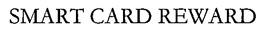 SMART CARD REWARD trademark