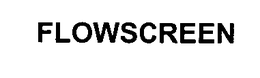 FLOWSCREEN trademark