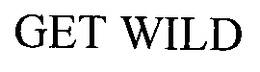 GET WILD trademark