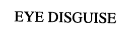 EYE DISGUISE trademark