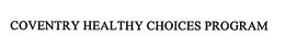 COVENTRY HEALTHY CHOICES PROGRAM trademark