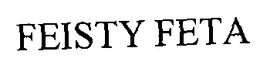 FEISTY FETA trademark