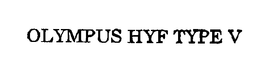 OLYMPUS HYF TYPE V trademark