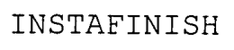INSTAFINISH trademark