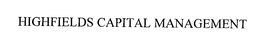 HIGHFIELDS CAPITAL MANAGEMENT trademark